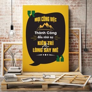 Tranh động lực mọi công việc thành công đều nhờ sự kiên trì và lòng say mê