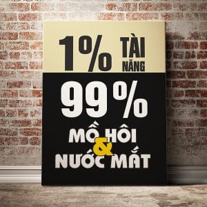 Tranh động lực 1% tài năng 99% mồ hôi và nước mắt