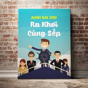 Tranh văn phòng anh em ơi ra khơi cùng sếp