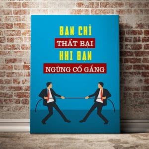 Tranh động lực bạn chỉ thất bại khi bạn ngừng cố gắng