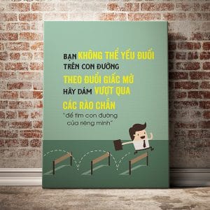 Tranh văn phòng bạn không thể yếu đuối trên con đường theo đuổi giấc mơ hãy dám vượt quả các rào cản