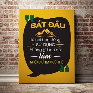 Tranh động lực bắt đầu từ nơi bạn đứng sử dụng những gì bạn có làm những gì bạn có thể