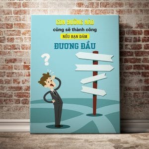 Tranh động lực con đường nào cũng sẽ thành công nếu bạn dám đương đầu
