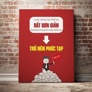 Tranh văn phòng cuộc sống này thật sự rất đơn giản nhưng chúng ta luôn làm nó trở nên phức tạp