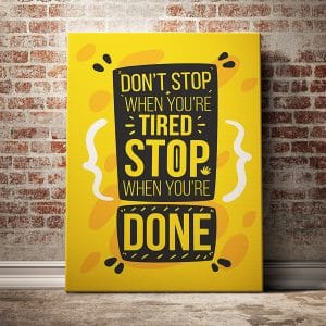 Tranh văn phòng dont stop when you're tired stop when you're done