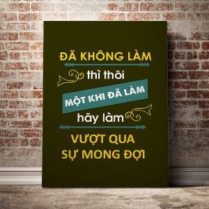 Tranh động lực đã không làm thì thôi một khi đã làm hãy làm vượt qua sự mong đợi