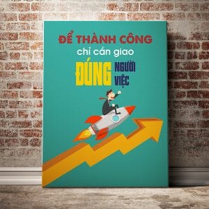 Tranh động lực để thành công chỉ cần giao đúng giúp đúng việc