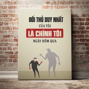 Tranh văn phòng đối thủ duy nhất của tuôi là chính tôi ngày hôm qua