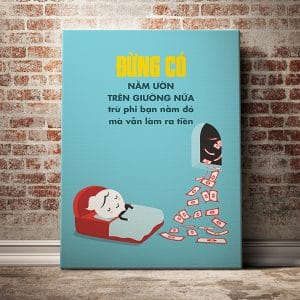 Tranh văn phòng đừng có nằm ườn trên giường nữa trừ phi bạn nằm đó mà vẫn làm ra tiền