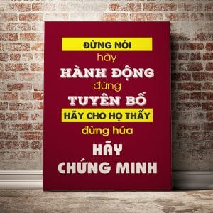 Tranh văn phòng đừng nói hãy hành động đừng tuyên bố hãy cho họ thất đừng hứa hãy chứng minh