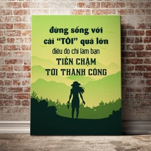 Tranh động lực đừng sống với cái tôi quá lớn điều đó chỉ làm bạn tiến chậm tới thành công