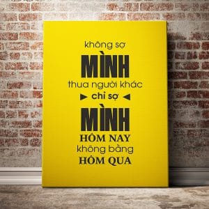 Tranh động lực không sợ mình thua người khác chỉ sự mình hôm nay không bằng hôm qua