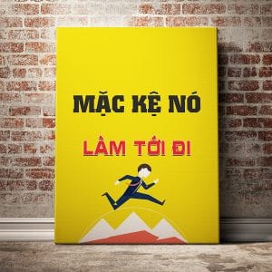 Tranh động lực mặc kệ nó làm tới đi