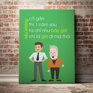 Tranh văn phòng nếu không cố gắng thì 1 năm sau ta chỉ như bây giờ chỉ là già đi mà thôi