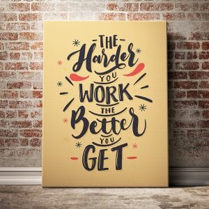 Tranh văn phòng the harder you work the better you get