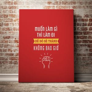 Tranh động lực muốn làm gì thì làm đi để đó sẽ thành không bao giờ