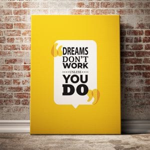 Tranh văn phòng dreams dont work unless you do