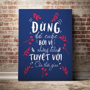 Tranh động lực đừng bỏ cuộc bởi vì những điều tuyệt vời cần thời gian