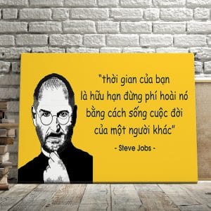 Tranh văn phòng thời gian của bạn là hữu hạn đừng phí hoài nó bằng cách sống cuộc đời của một người khác