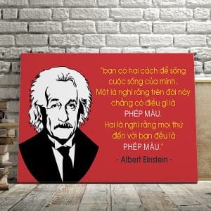 Tranh văn phòng bạn có hai cách để sống cuộc đời mình một là nghĩ rằng trên đời này chẳng có điều gì là phép màu albert einstein