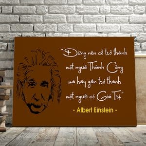 Tranh động lực đừng nên cố trở thành một người thành công mà hãy gắn trở thành một người có giá trị albert einstein