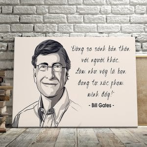 Tranh văn phòng đừng so sánh bản thân với người khác làm như vậy là bạn đang tự xúc phạn mình đấy bill gates
