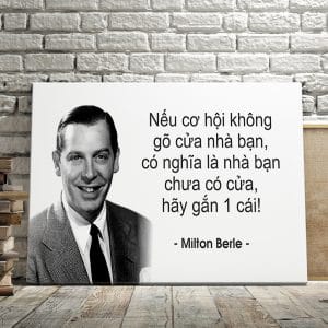 Tranh văn phòng nếu cơ hội không gõ cửa nhà bạn có nghĩa nhà bạn chưa có cửa hãy gắn 1 cái milton berle