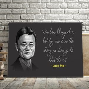 Tranh văn phòng nếu bạn không chịu bắt tay vào làm thì chẳng có điều gì là khả thi cả jack ma