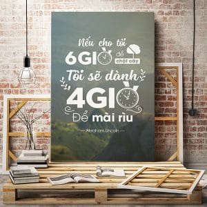 Tranh văn phòng nếu cho tôi 6 giờ để chặt cây tôi sẽ dành 4 giờ để mài rùi