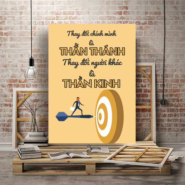 Tranh văn phòng Thay đổi chính mình là thần thánh thay đổi người khác là thần kinh 2