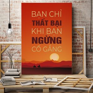 Tranh động lực Bạn chỉ thất bại khi bạn ngừng cố gắng VP01052