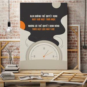 Tranh văn phòng Bạn không thể quyết định mấy giờ mặt trời mọc nhưng có thể quyết định mình thức dậy lúc mấy giờ VP01056