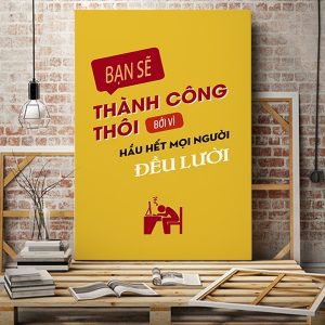 Tranh động lực Bạn sẽ thành công thôi bởi vì hầu hết mọi người đều lười VP01061