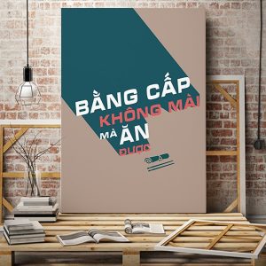 Tranh văn phòng Bằng cấp không mài mà ăn được VP01067