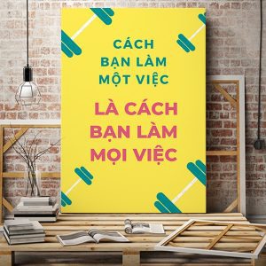 Tranh văn phòng Cách bạn làm một việc là cách bạn làm mọi việc VP01093