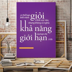 Tranh động lực Có thể bạn biết mình giỏi ở lĩnh vực nào nhưng không có nghĩa khả năng của bạn chỉ giới hạn ở đó VP01164