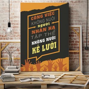 Tranh văn phòng Công việc không nuôi người nhàn hạ tập thể không nuôi những kẻ lười VP01177