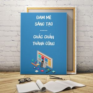 Tranh động lực Đam mê sáng tạo chắc chắn thành công. VP01210