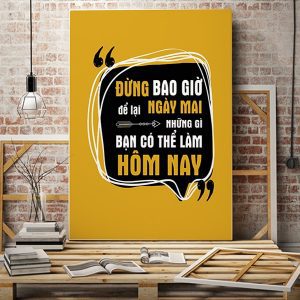 Tranh văn phòng Đừng bao giờ để lại ngày mai những gì bạn có thể làm hôm nay VP01239