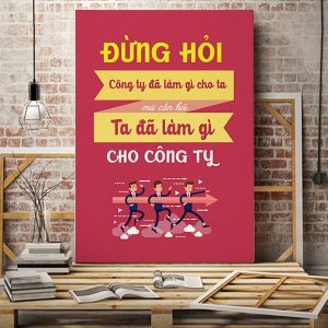 Tranh văn phòng Đừng hỏi công ty đã làm gì cho ta mà hãy hỏi ta đã làm gì cho công ty VP01252