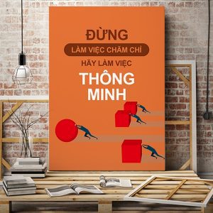 Tranh văn phòng Đừng làm việc chăm chỉ hãy làm việc thông minh VP01254