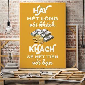 Tranh văn phòng Hãy hết lòng với khách khách sẽ hết tiền với mình VP01309