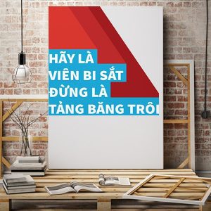 Tranh văn phòng Hãy là viên bi sắt đừng là tảng băng trôi VP01314