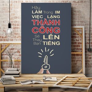 Tranh động lực Hãy làm việc trong im lặng thành công sẽ thay bạn lên tiếng VP01323