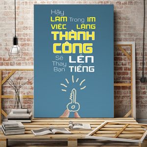 Tranh động lực Hãy làm việc trong im lặng thành công sẽ thay bạn lên tiếng VP01322