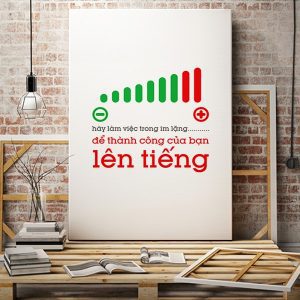 Tranh động lực Hãy làm việc trong im lặng để thành công của bạn lên tiếng VP01321