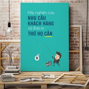 Tranh văn phòng Hãy nghiên cứu nhu cầu của khách hàng và đưa ra thứ họ cần VP01331