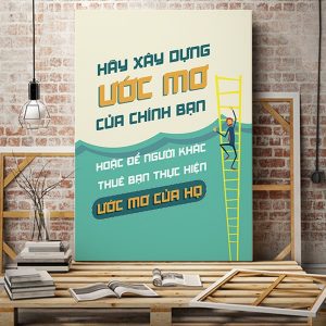 Tranh động lực Hãy xây dựng ước mơ của chính bạn VP01344
