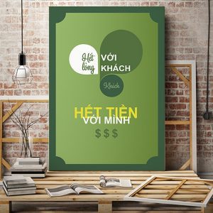 Tranh văn phòng Hết lòng với khách khách sẽ hết tiền với mình VP01346