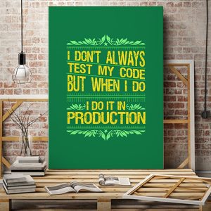 Tranh văn phòng i don't always test my code but when i do i do it in production VP01371